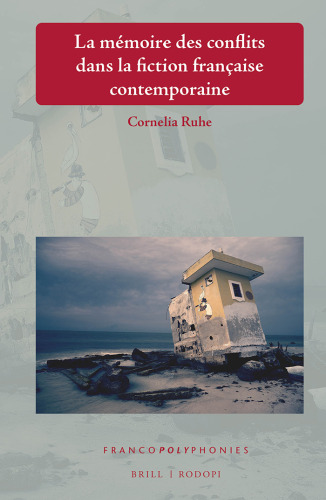 La mémoire des conflits dans la fiction française contemporaine (Francopolyphonies, 29)