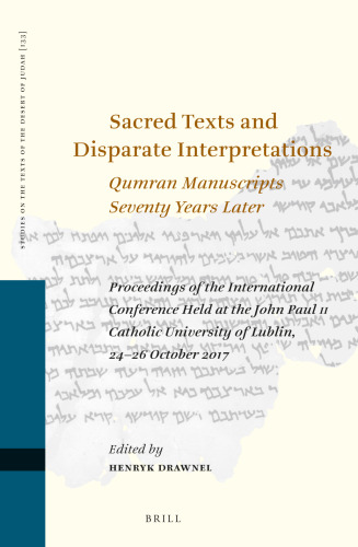 Sacred Texts and Disparate Interpretations: Qumran Manuscripts Seventy Years Later Proceedings of the International Conference Held at the John Paul ... (Studies on the Texts of the Desert of Judah)