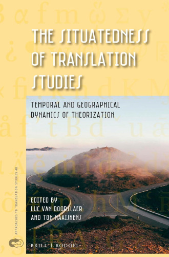 The Situatedness of Translation Studies: Temporal and Geographical Dynamics of Theorization