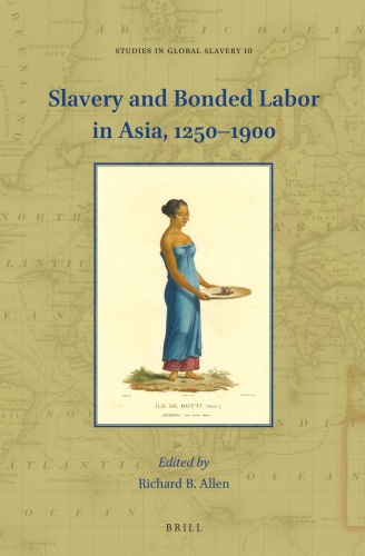Slavery and Bonded Labor in Asia, 1250–1900