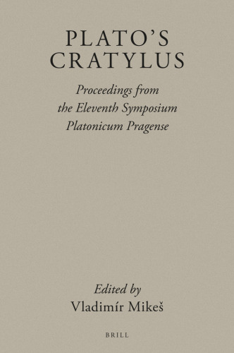 Plato's Cratylus Proceedings of the Eleventh Symposium Platonicum Pragense (Brill's Plato Studies, 8)