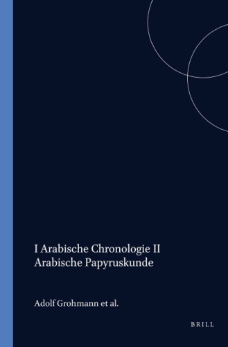 Arabische Chronologie und Arabische Papyruskunde: Mit Beiträgen von Joachim Mayr und Walter C. Till