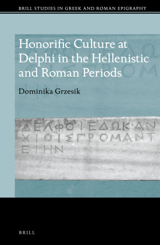 Honorific Culture at Delphi in the Hellenistic and Roman Periods