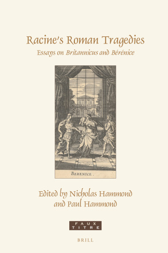Racine’s Roman Tragedies: Essays on Britannicus and Bérénice