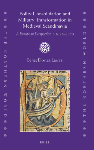 Polity Consolidation and Military Transformation in Medieval Scandinavia: A European Perspective, c.1035-1320