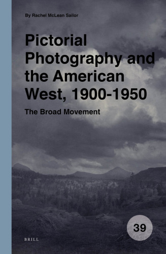 Pictorial Photography and the American West, 1900-1950: The Broad Movement