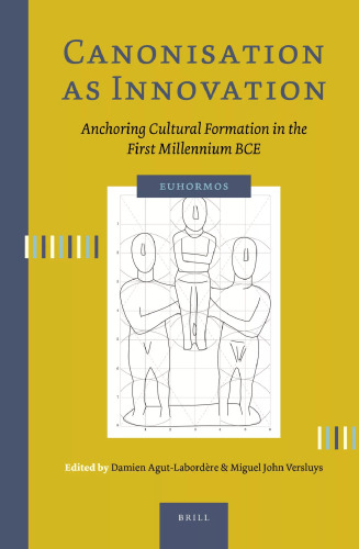 Canonisation as Innovation: Anchoring Cultural Formation in the First Millennium BCE