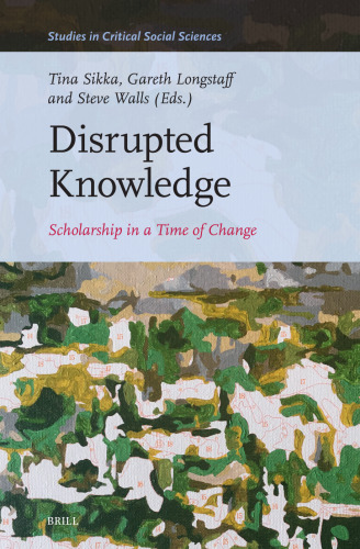 Disrupted Knowledge: Scholarship in a Time of Change
