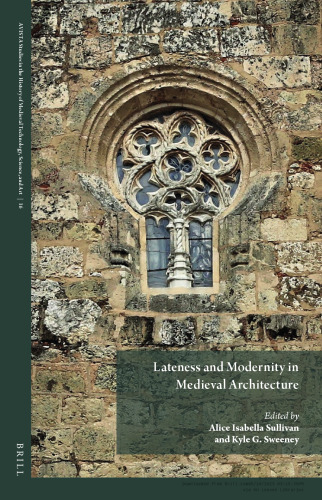 Lateness and Modernity in Medieval Architecture