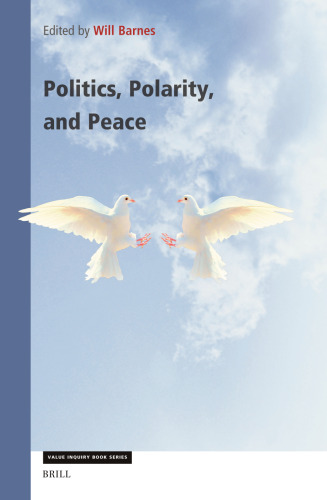 Politics, Polarity, and Peace (Value Inquiry Book Series / Philosophy of Peace, 386)