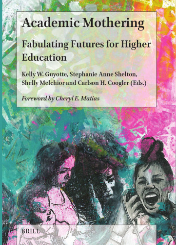 Academic Mothering: Fabulating Futures for Higher Education