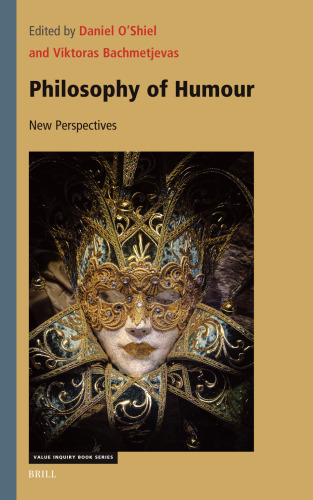 Philosophy of Humour: New Perspectives (Value Inquiry Book, 389)