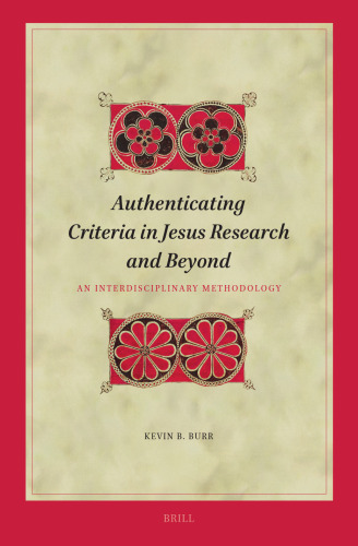 Authenticating Criteria in Jesus Research and Beyond: An Interdisciplinary Methodology (Biblical Interpretation)