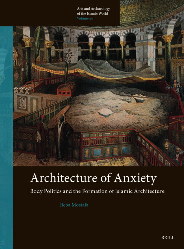 Architecture of Anxiety, Body Politics and the Formation of Islamic Architecture