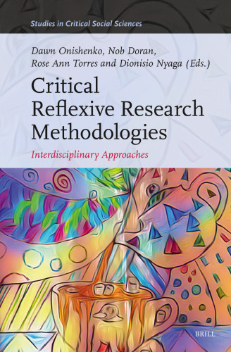 Critical Reflexive Research Methodologies: Interdisciplinary Approaches (Studies in Critical Social Sciences, 265)