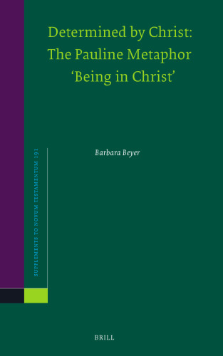 Determined by Christ: The Pauline Metaphor 'Being in Christ'