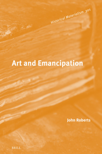 Art and Emancipation (Historical Materialism Book)