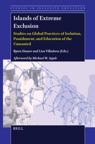 Islands of Extreme Exclusion: Studies on Global Practices of Isolation, Punishment, and Education of the Unwanted