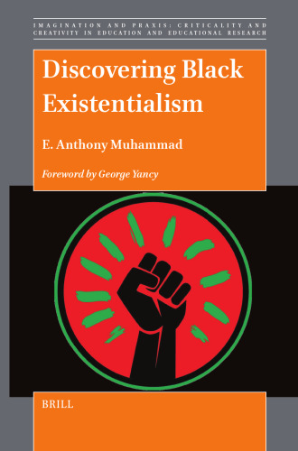 Discovering Black Existentialism (Imagination and Praxis: Criticality and Creativity in Education and Educational Research, 17)