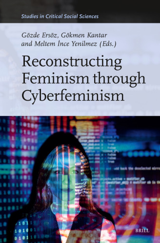Reconstructing Feminism Through Cyberfeminism (Studies in Critical Social Sciences, 275)