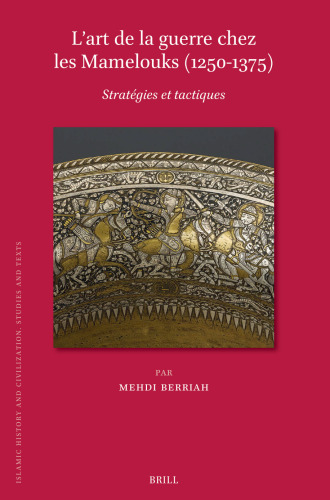 L'Art de la Guerre Chez les Mamelouks (1250-1375): Stratégies et Tactiques