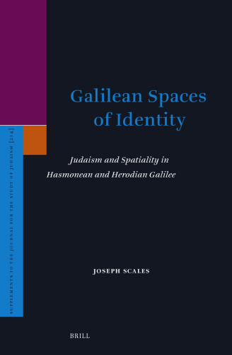 Galilean Spaces of Identity: Judaism and Spatiality in Hasmonean and Herodian Galilee