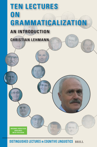 Ten Lectures on Grammaticalization: An Introduction (Distinguished Lectures in Cognitive Linguistics, 33)
