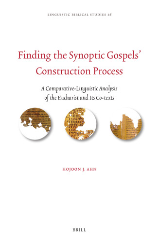 Finding the Synoptic Gospels' Construction Process: A Comparative-Linguistic Analysis of the Eucharist and Its Co-Texts
