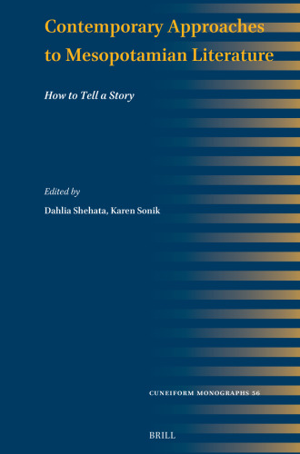 Contemporary Approaches to Mesopotamian Literature: How to Tell a Story