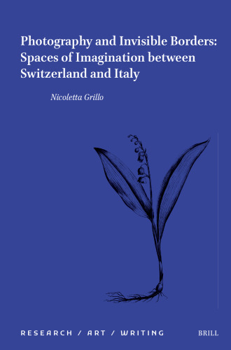 Photography and Invisible Borders: Spaces of Imagination Between Switzerland and Italy