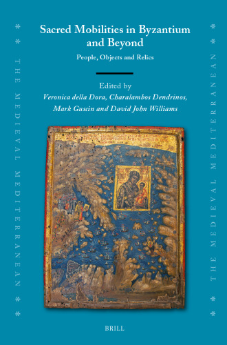 Sacred Mobilities in Byzantium and Beyond: People, Objects and Relics