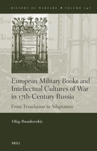 European Military Books and Intellectual Cultures of War in 17th-Century Russia: From Translation to Adaptation