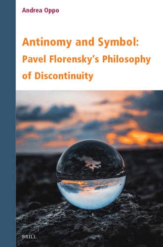 Antinomy and Symbol: Pavel Florensky's Philosophy of Discontinuity