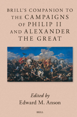 Brill's Companion to the Campaigns of Philip II and Alexander the Great