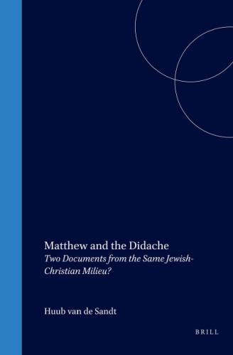 Matthew and the Didache: Two Documents from the Same Jewish-Christian Milieu?