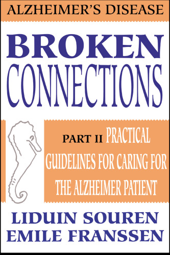 Broken connections : Alzheimer's disease. Part II, Practical guidelines for caring for the Alzheimer patient