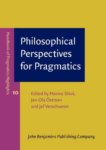 Philosophical Perspectives for Pragmatics (Handbook of Pragmatics Highlights)