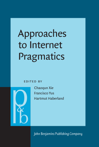 Approaches to Internet Pragmatics (Pragmatics & Beyond New Series)