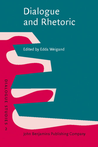 Dialogue and Rhetoric (Dialogue Studies, Volume 2)