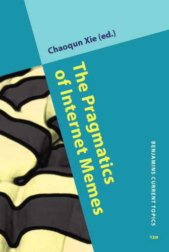 The Pragmatics of Internet Memes (Benjamins Current Topics)
