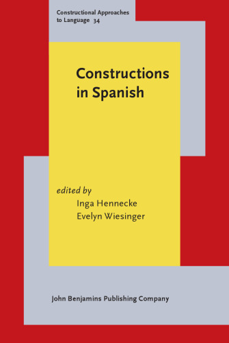 Constructions in Spanish (Constructional Approaches to Language, 34)