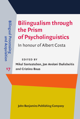 Bilingualism through the Prism of Psycholinguistics: In honour of Albert Costa