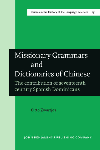 Missionary Grammars and Dictionaries of Chinese: The Contribution of Seventeenth Century Spanish Dominicans