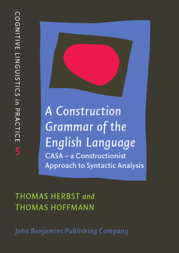 A Construction Grammar of the English Language: CASA – a Constructionist Approach to Syntactic Analysis