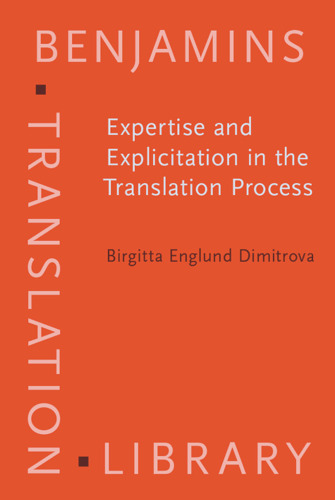 Expertise And Explicitation in the Translation Process (Benjamins Translation Library : Est)