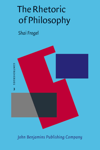 The Rhetoric of Philosophy (Controversies)