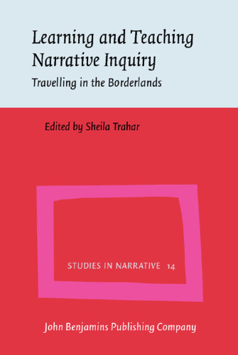 Learning and Teaching Narrative Inquiry: Travelling in the Borderlands (Studies in Narrative)