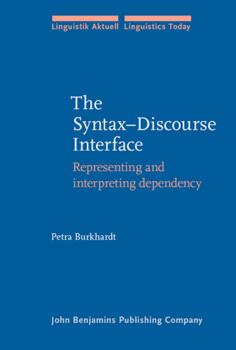 The Syntax-discourse Interface: Representing And Interpreting Dependency (Linguistik Aktuell Linguistics Today, LA 80)