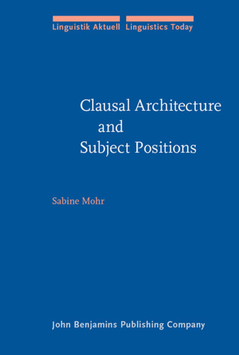 Clausal Architecture And Subject Positions: Impersonal Constructions in the Germanic Languages (Linguistik Aktuell Linguistics Today, Volume 88)