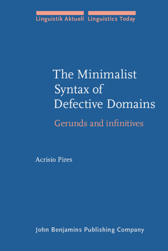 The Minimalist Syntax of Defective Domains: Gerunds and Infinitives